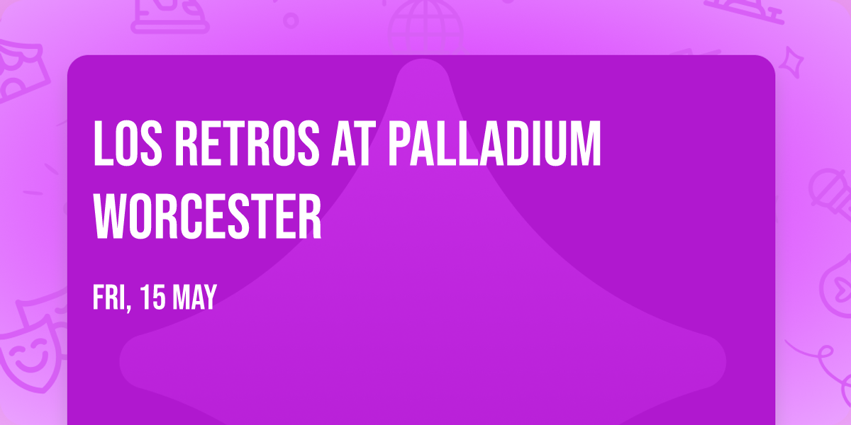 Los Retros at Palladium Worcester