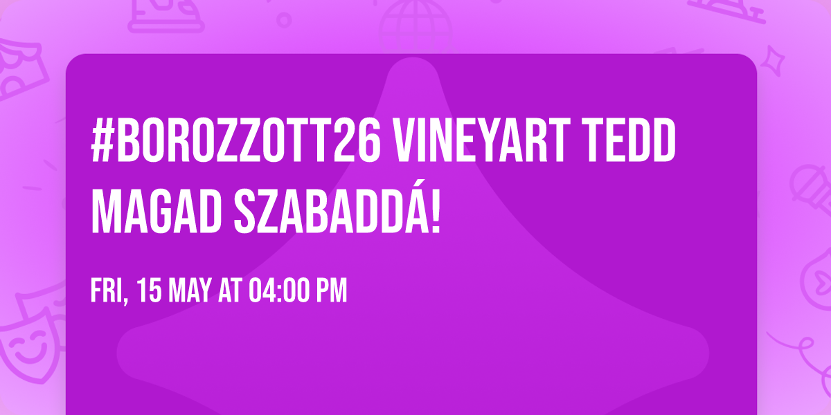 #borozzOtt26 vineyART Tedd Magad Szabadd\u00e1!