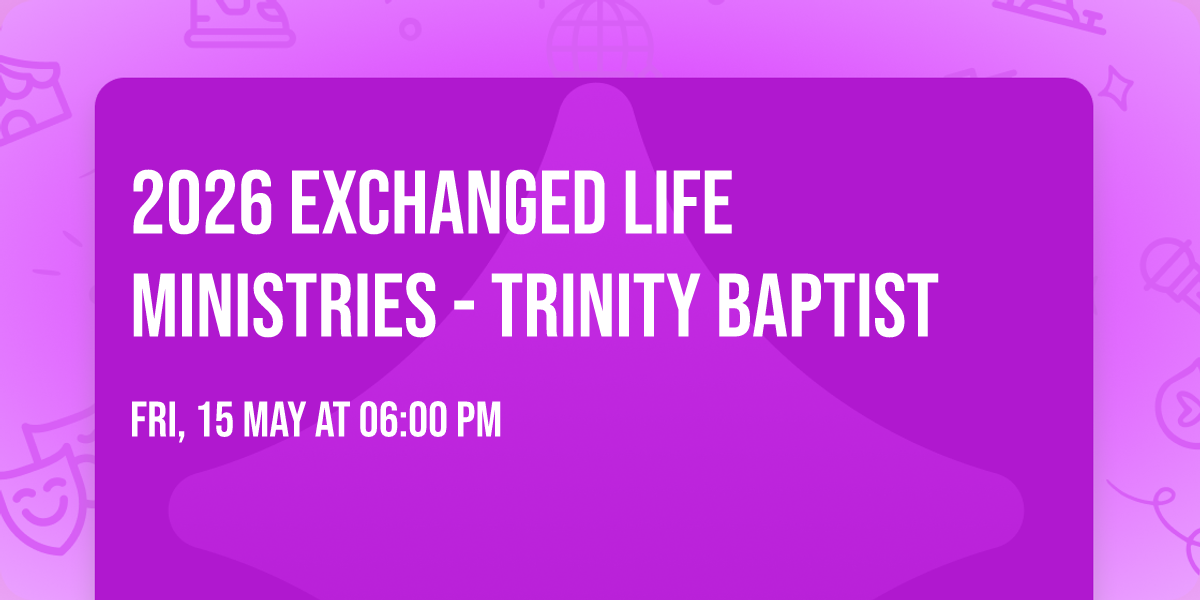 2026 Exchanged Life Ministries - Trinity Baptist