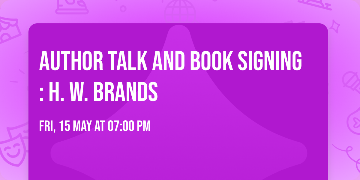Author Talk and Book Signing: H. W. Brands