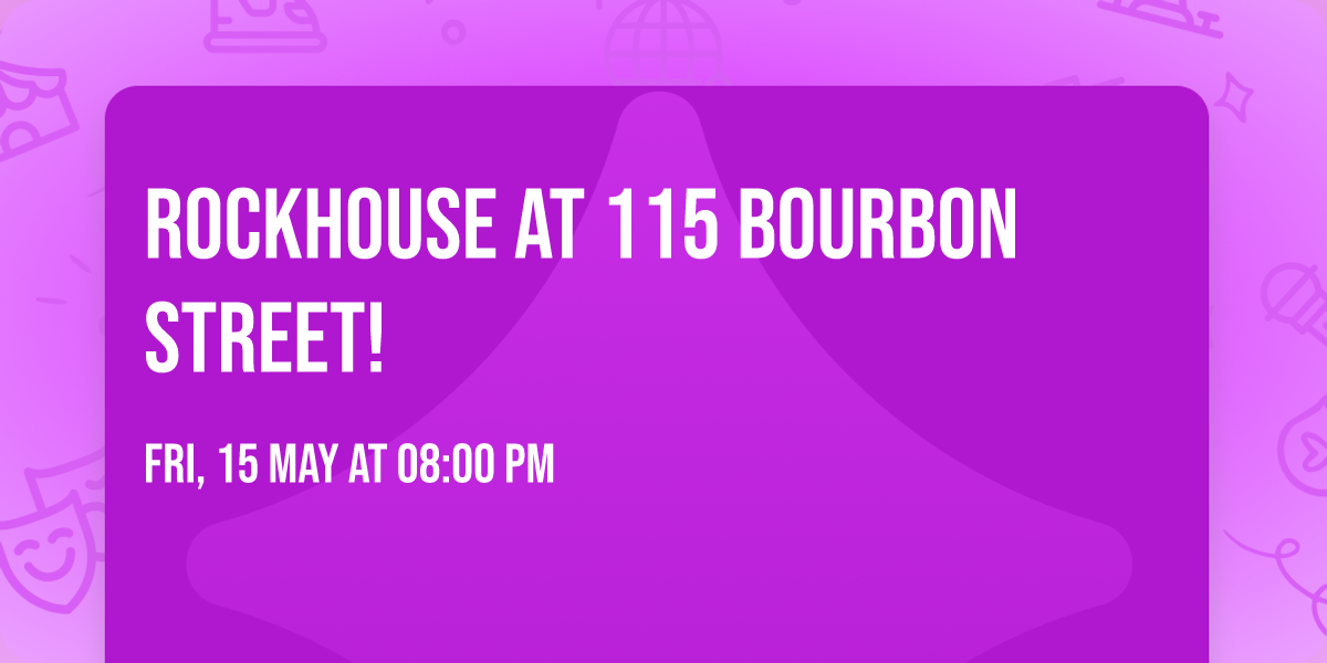 Rockhouse at 115 Bourbon Street!