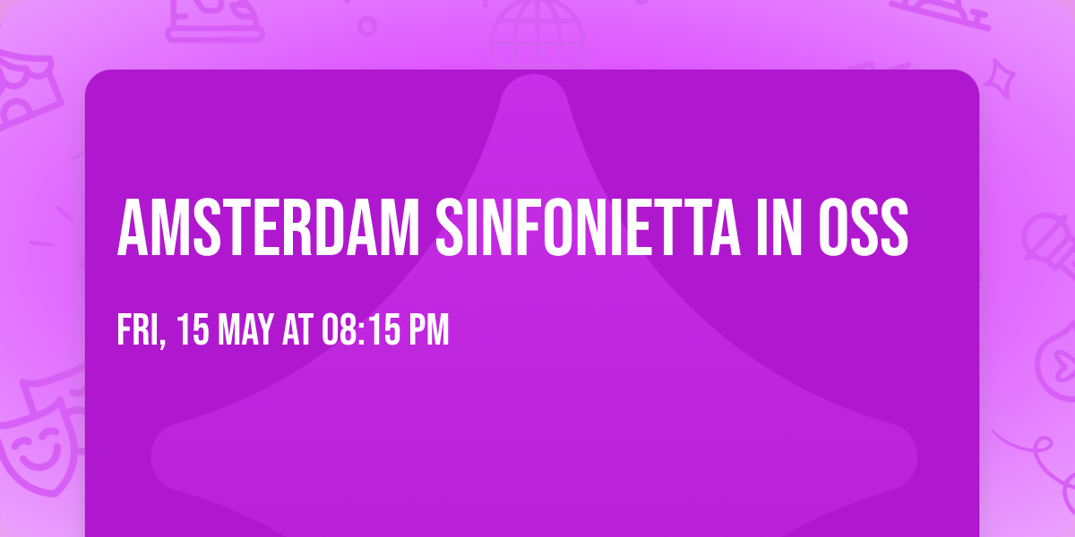 Amsterdam Sinfonietta in Oss