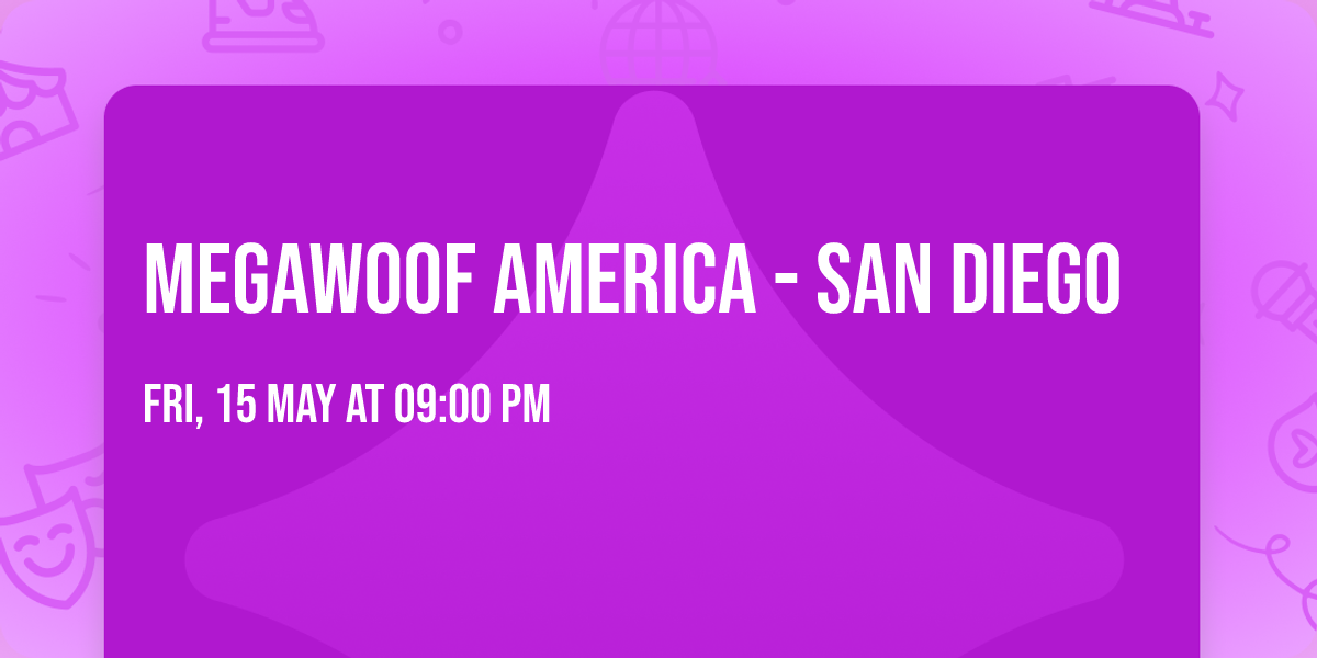 MEGAWOOF AMERICA - SAN DIEGO 
