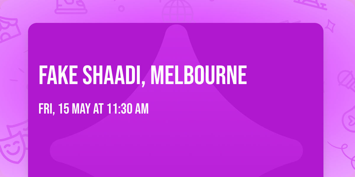 Fake Shaadi, Melbourne