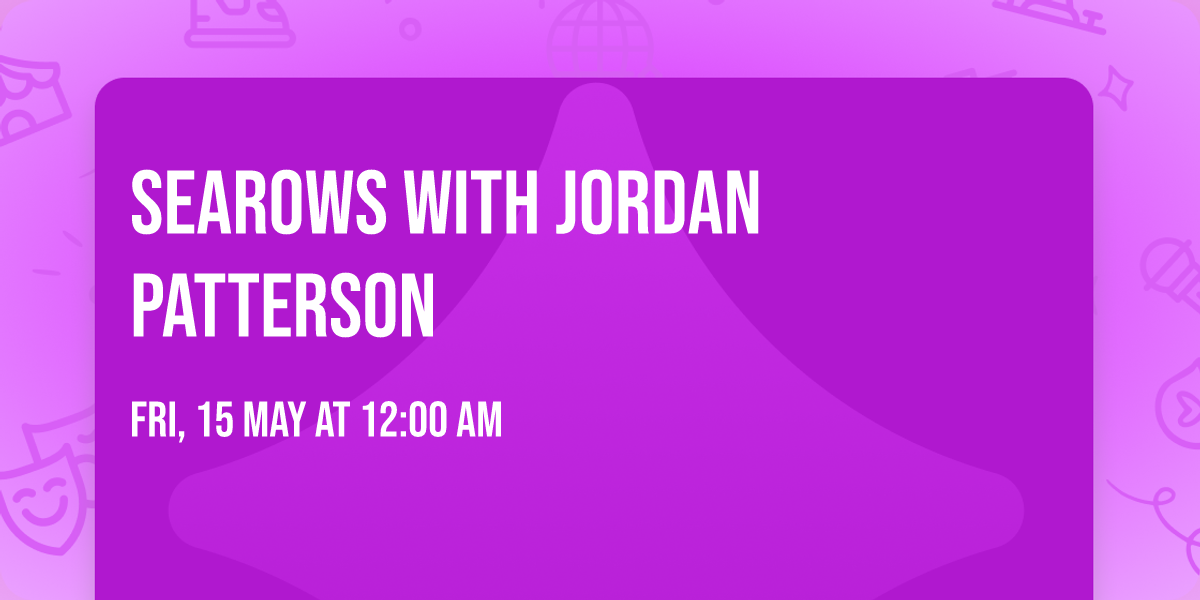 Searows with Jordan Patterson