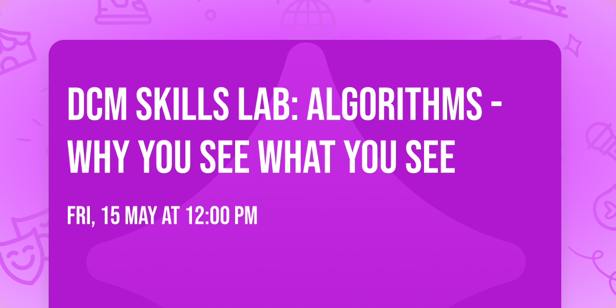 DCM Skills Lab: Algorithms - Why You See What You See