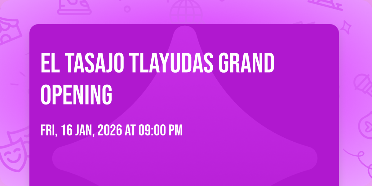 EL TASAJO TLAYUDAS Grand Opening