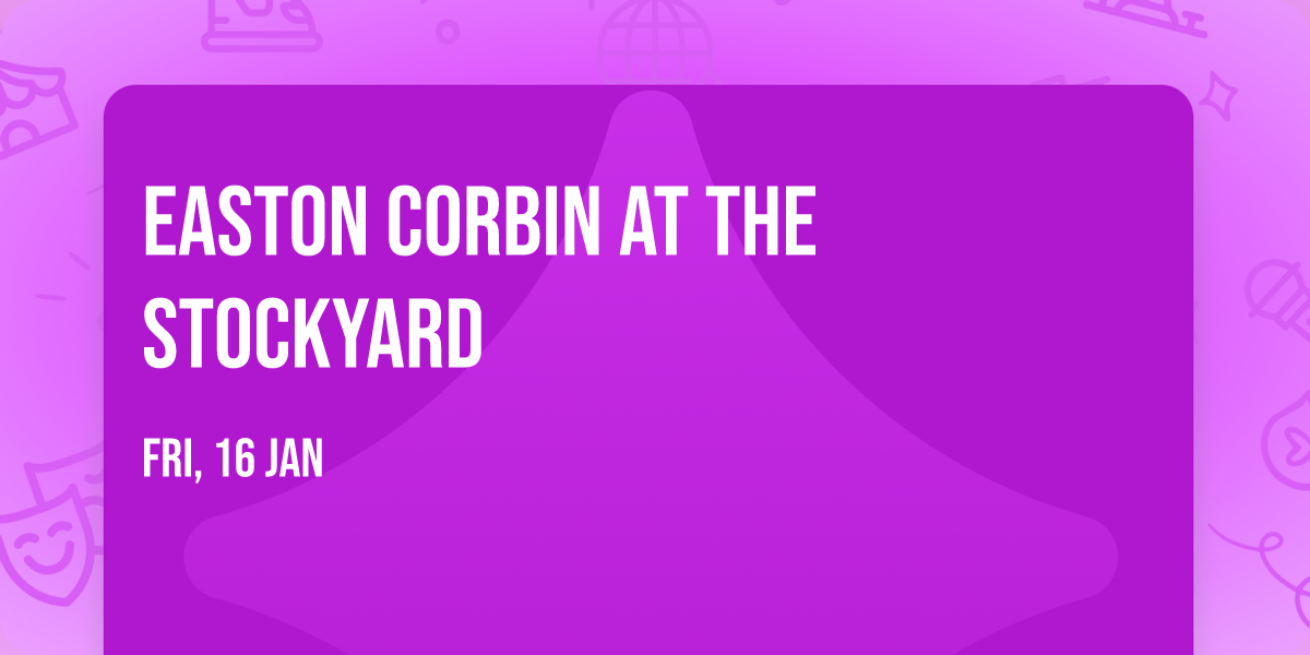 Easton Corbin at The Stockyard