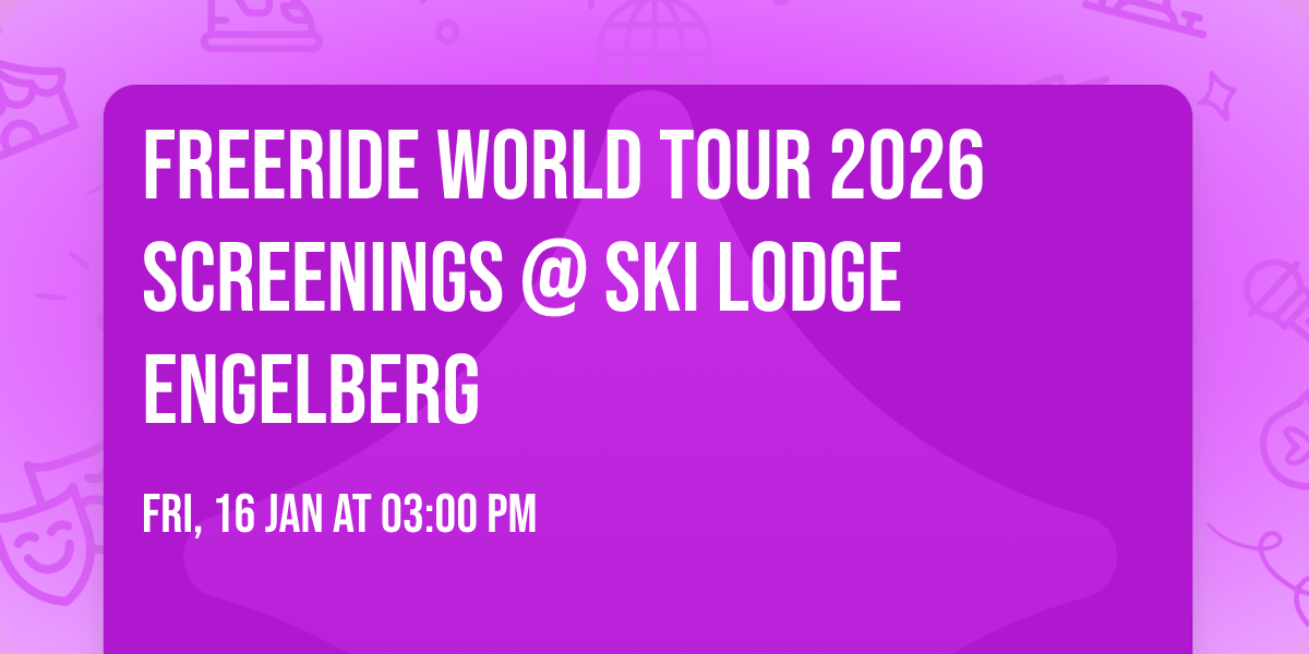 Freeride World Tour 2026 Screenings @ Ski Lodge Engelberg