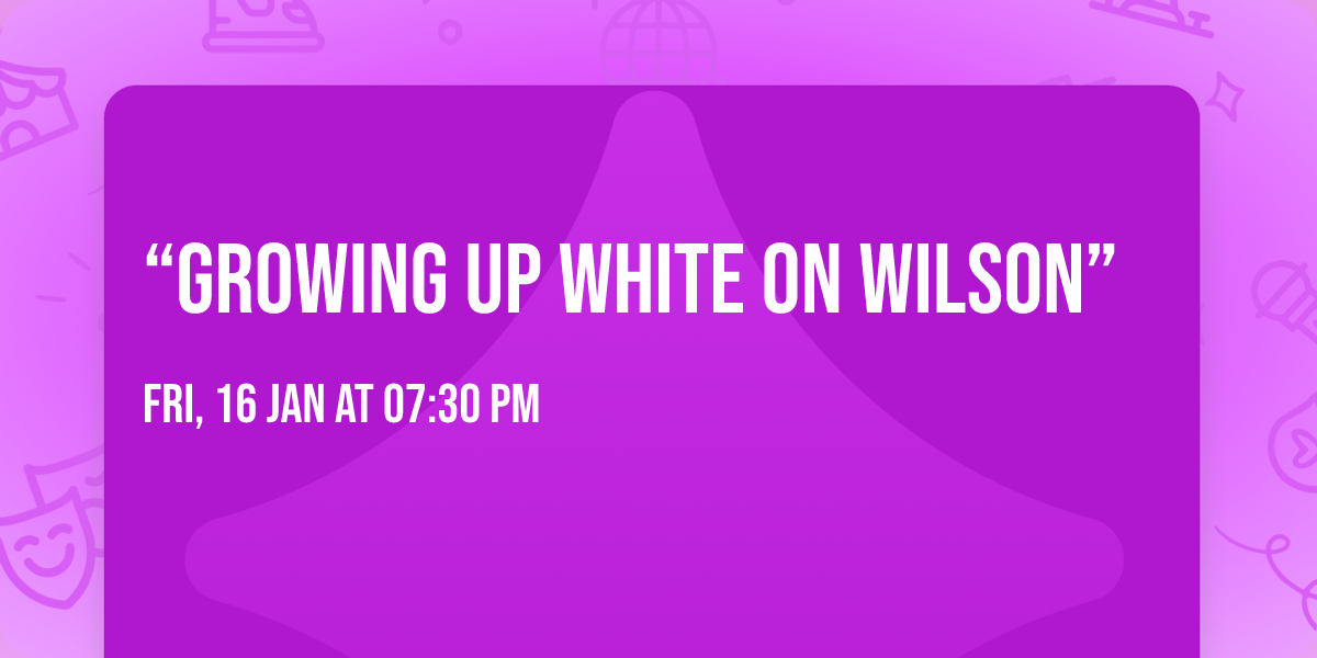 \u201cGrowing up white on Wilson\u201d