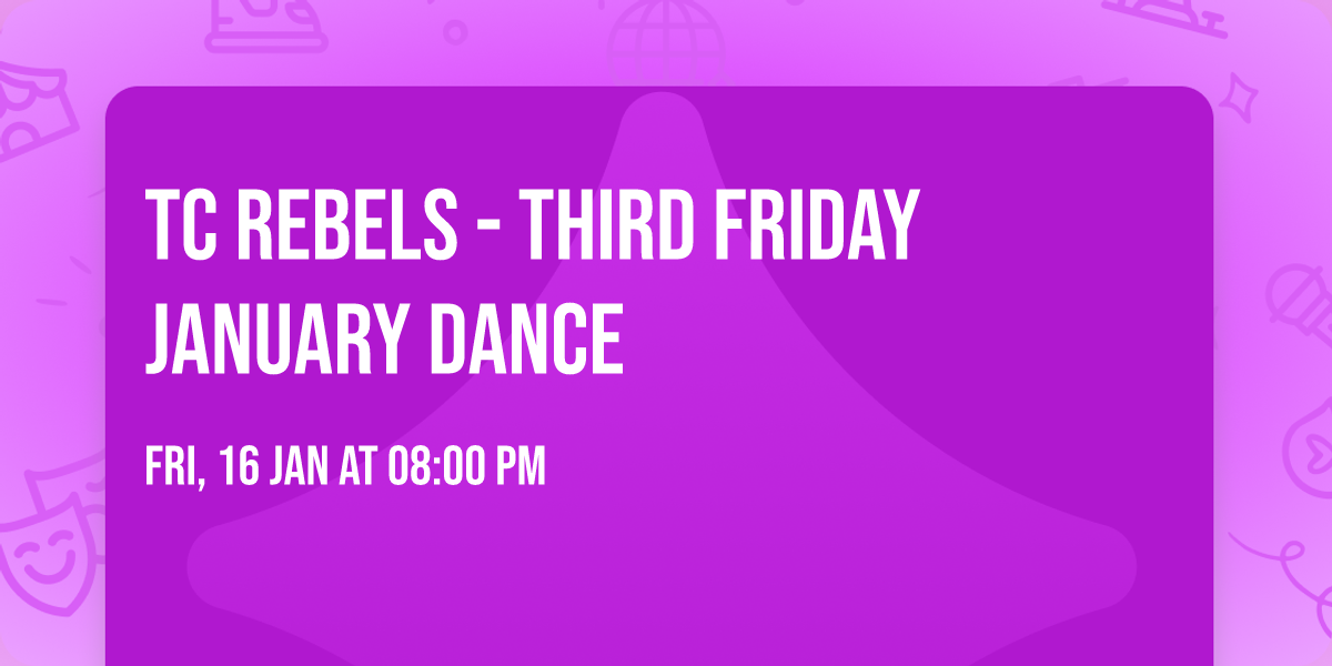 TC Rebels - Third Friday January Dance 
