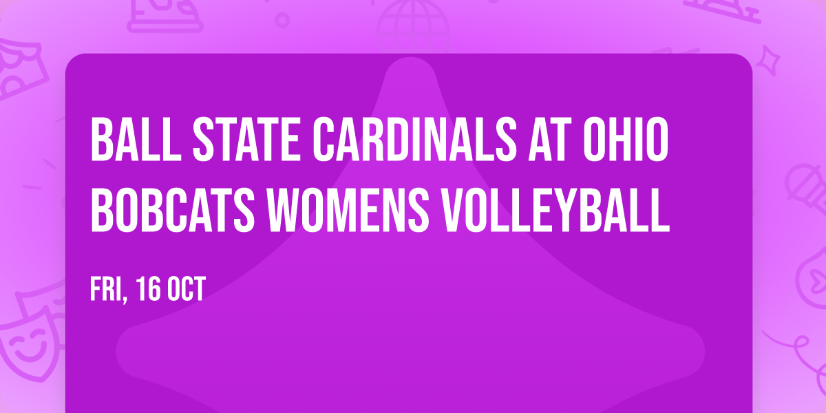 Ball State Cardinals at Ohio Bobcats Womens Volleyball