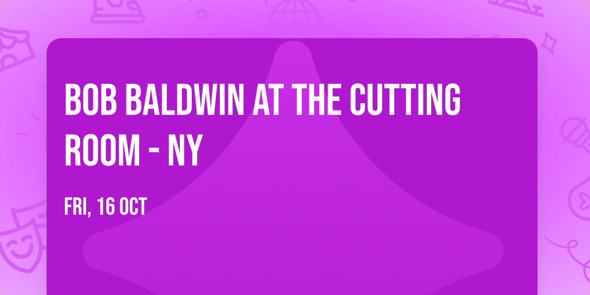 Bob Baldwin at The Cutting Room - NY
