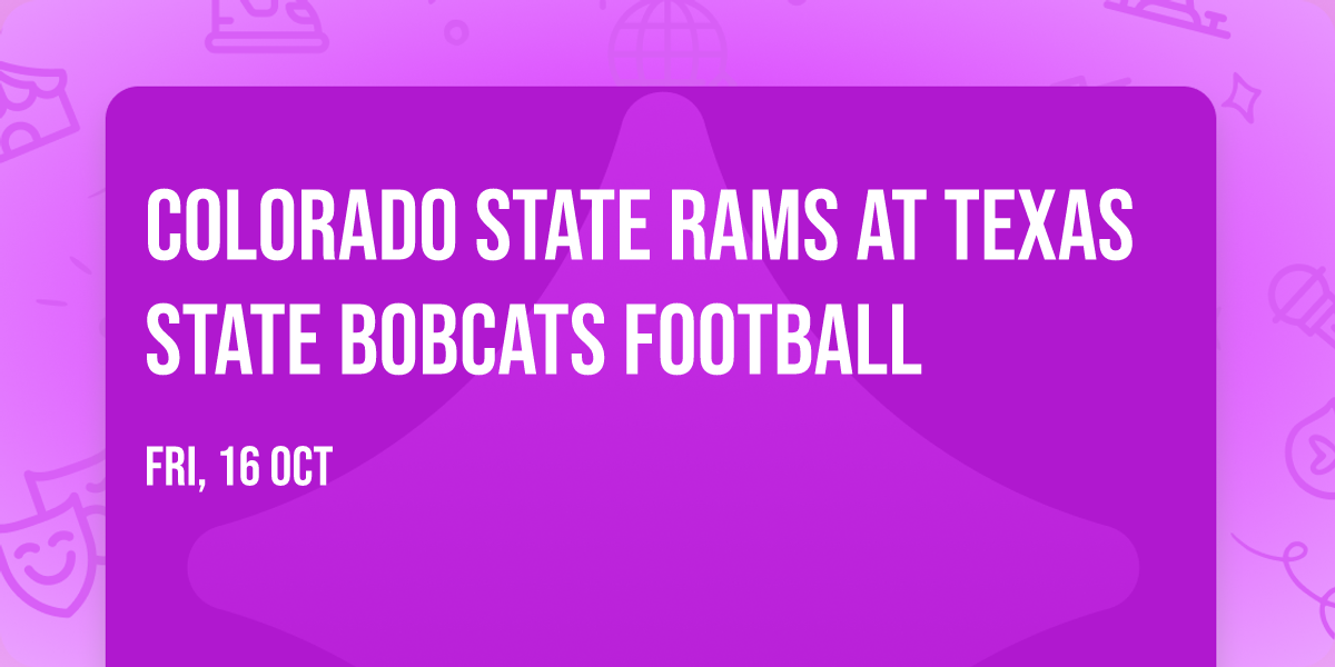 Colorado State Rams at Texas State Bobcats Football