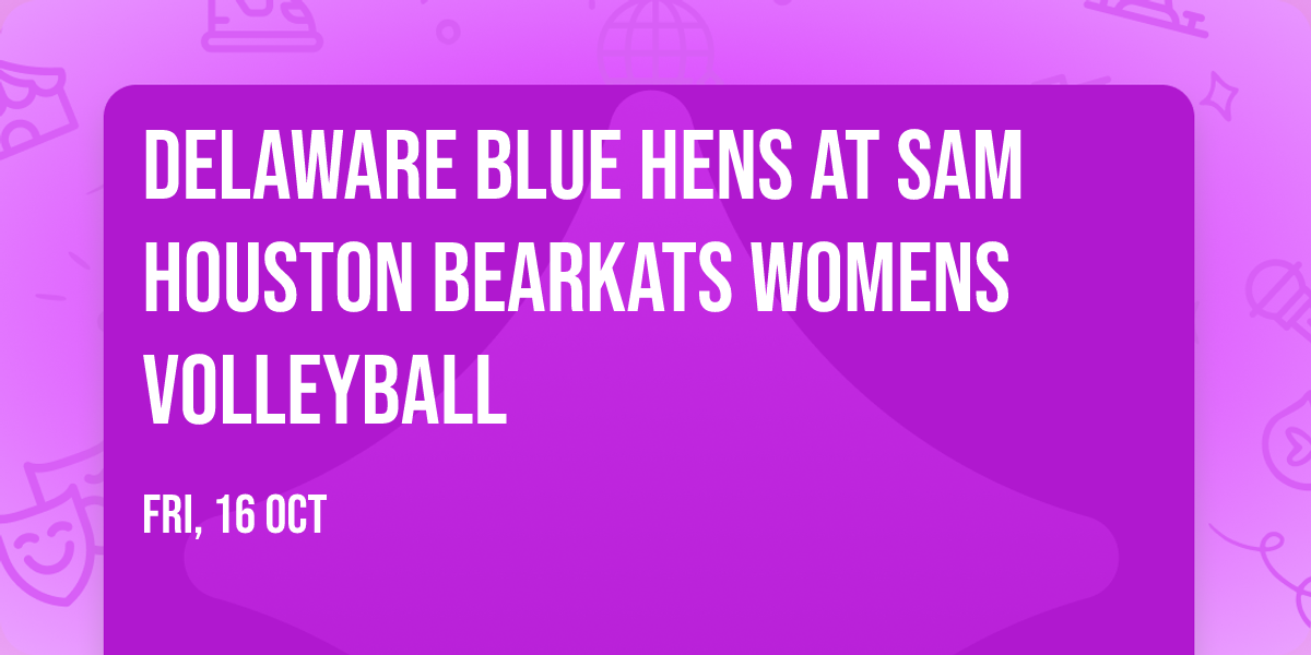 Delaware Blue Hens at Sam Houston Bearkats Womens Volleyball