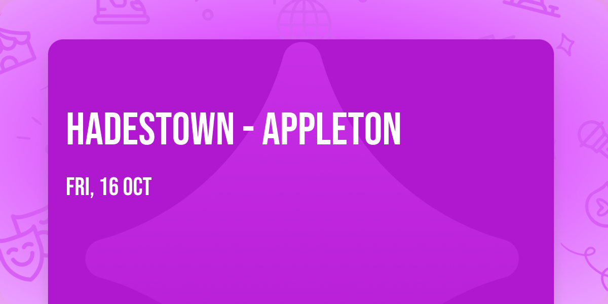 Hadestown - Appleton