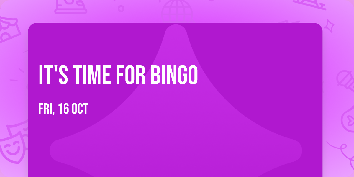 It's time for Bingo
