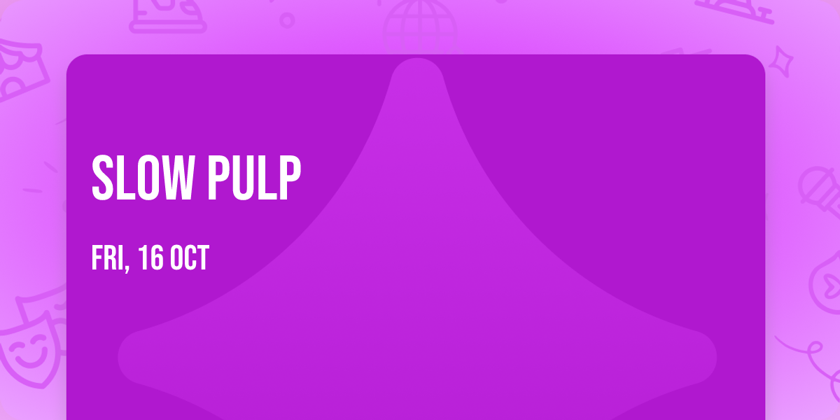 Slow Pulp