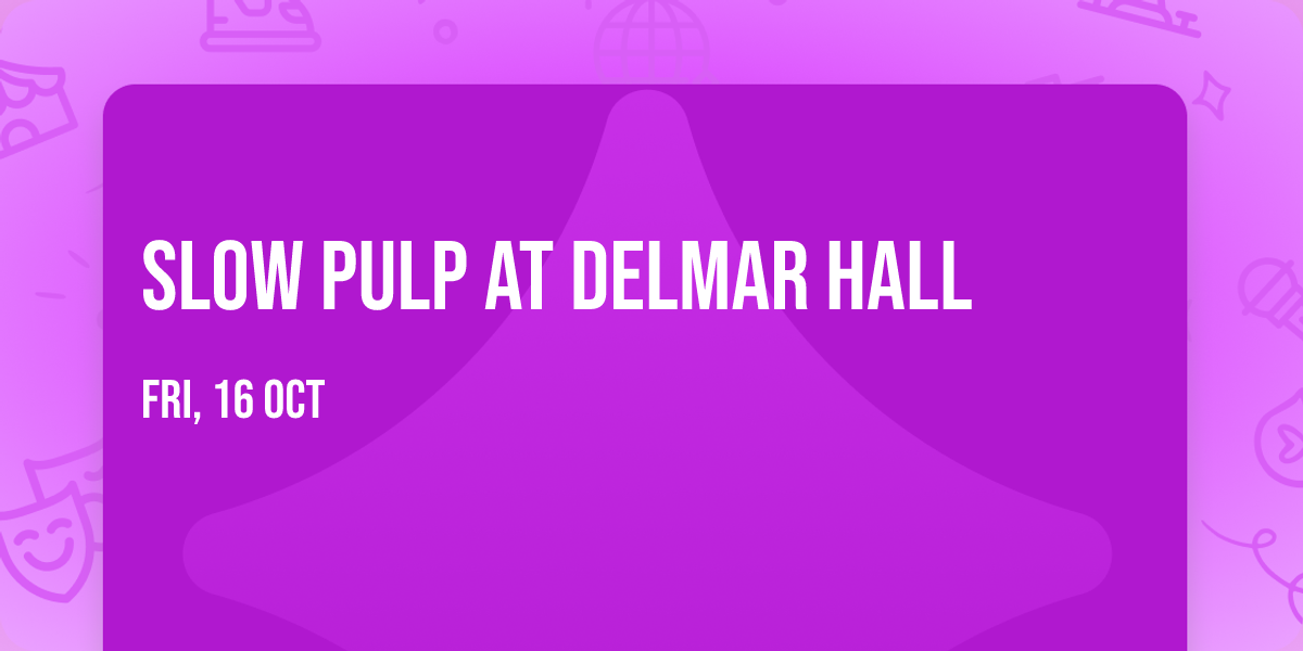Slow Pulp at Delmar Hall