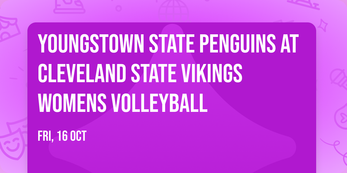 Youngstown State Penguins at Cleveland State Vikings Womens Volleyball