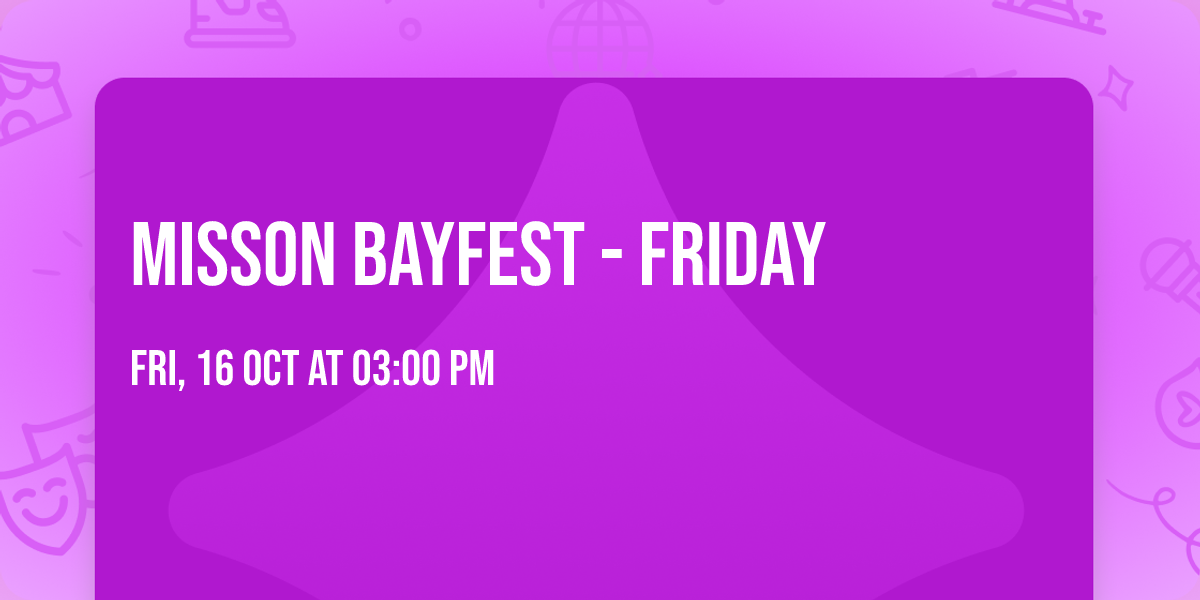 Misson Bayfest - Friday