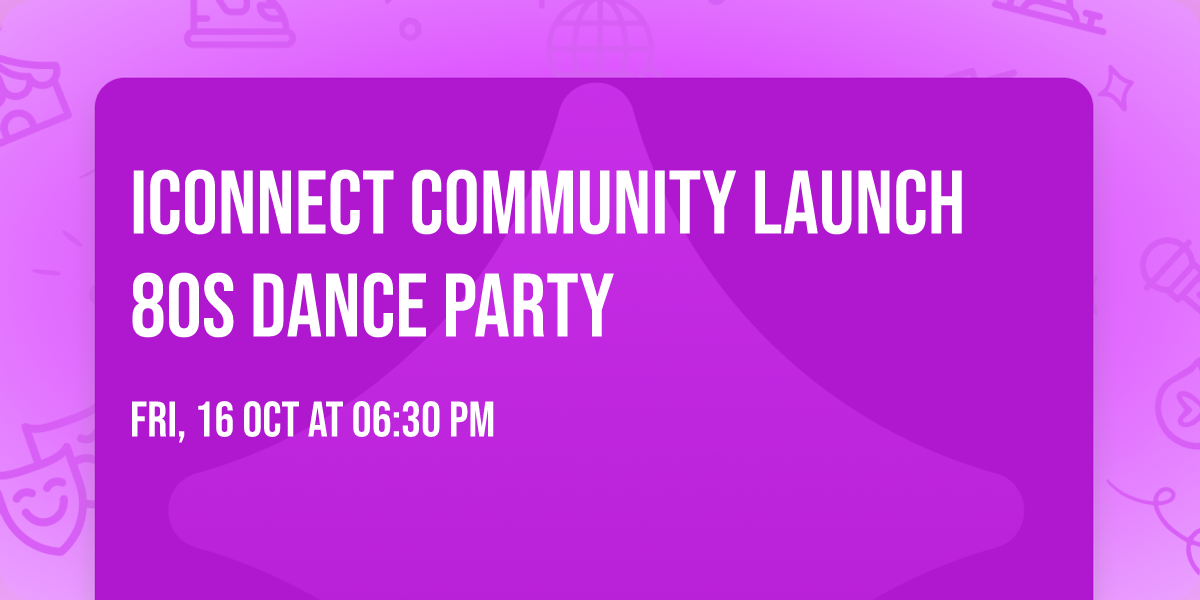 iConnect Community Launch 80s Dance Party