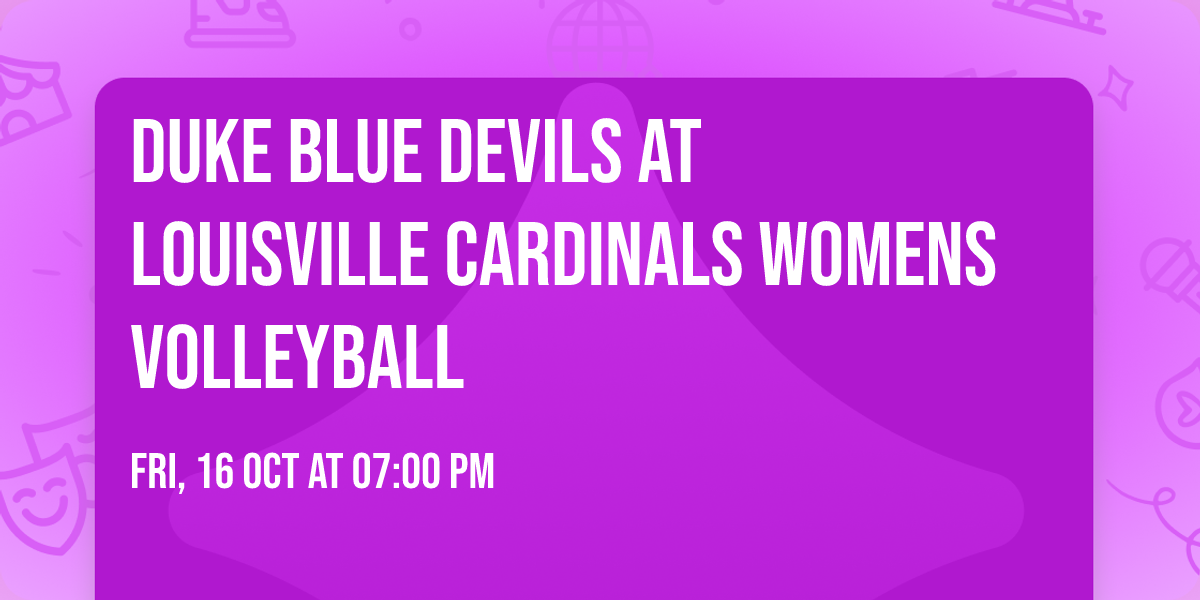 Duke Blue Devils at Louisville Cardinals Womens Volleyball