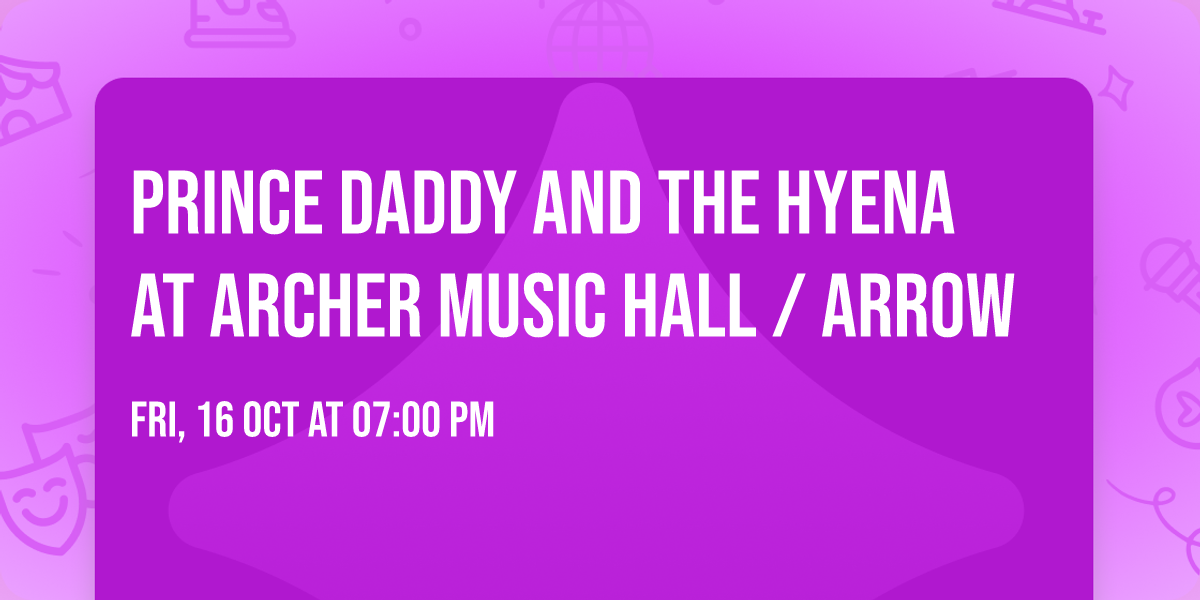 Prince Daddy and The Hyena at Archer Music Hall \/ Arrow