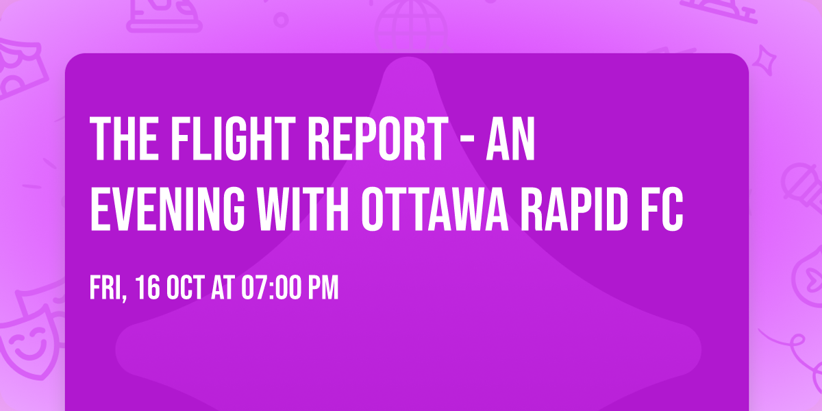 The Flight Report - an evening with Ottawa Rapid FC