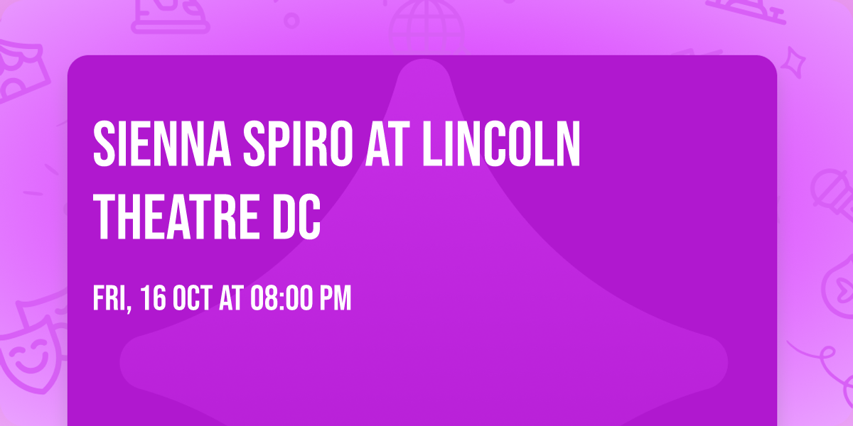Sienna Spiro at Lincoln Theatre DC