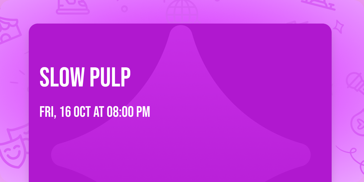 Slow Pulp