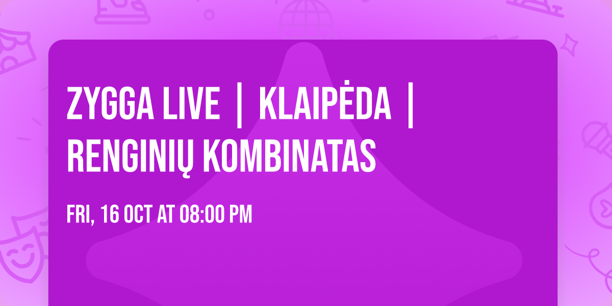ZYGGA LIVE | KLAIP\u0116DA | RENGINI\u0172 KOMBINATAS