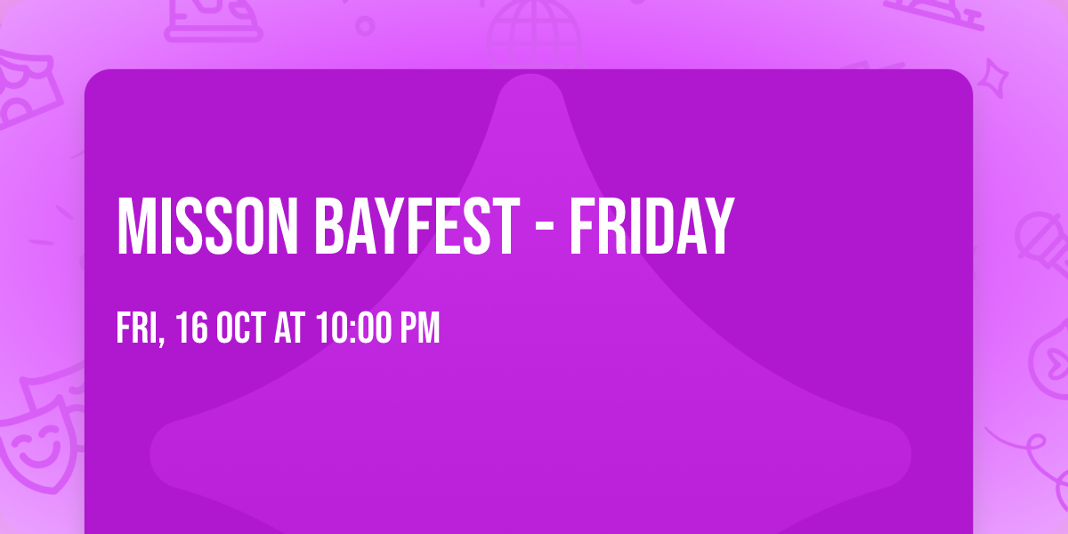 Misson Bayfest - Friday