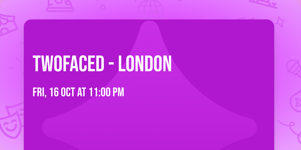 TWOFACED - London