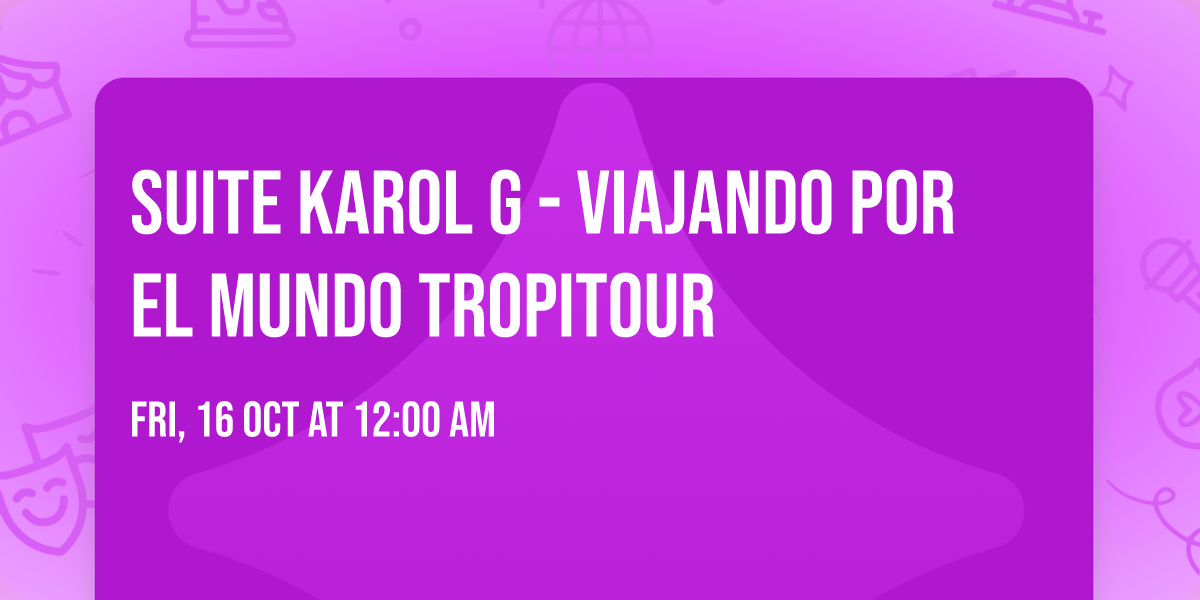 SUITE Karol G - VIAJANDO POR EL MUNDO TROPITOUR