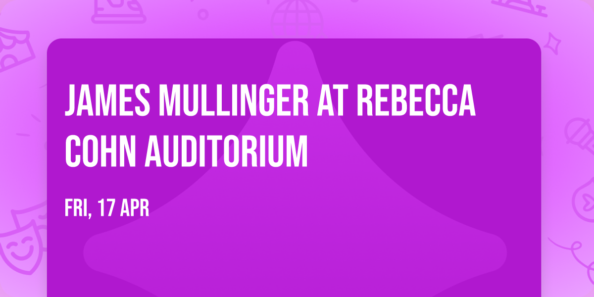 James Mullinger at Rebecca Cohn Auditorium