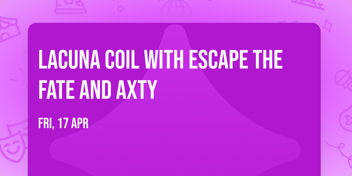Lacuna Coil with Escape the Fate and AXTY