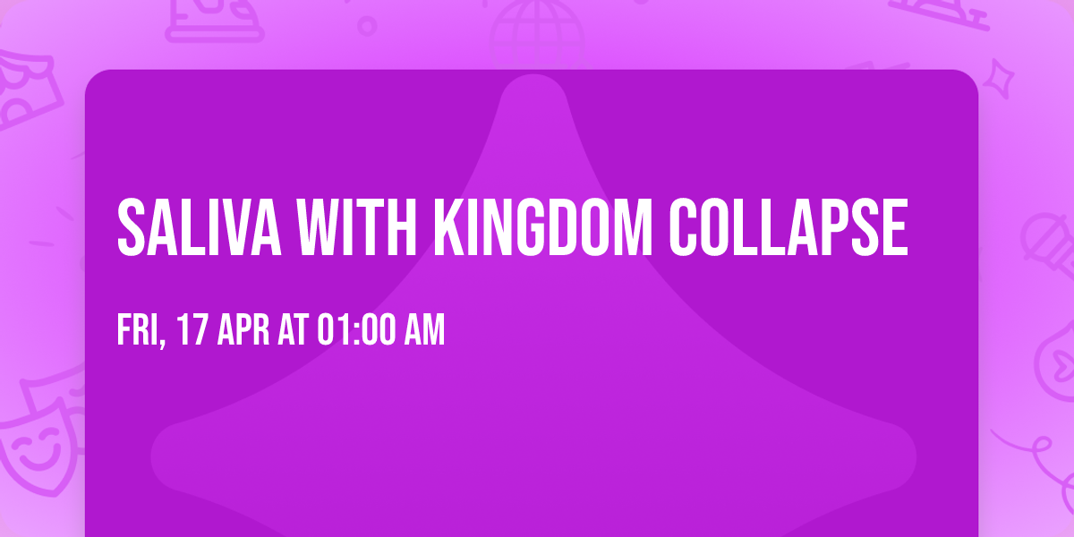 Saliva with Kingdom Collapse