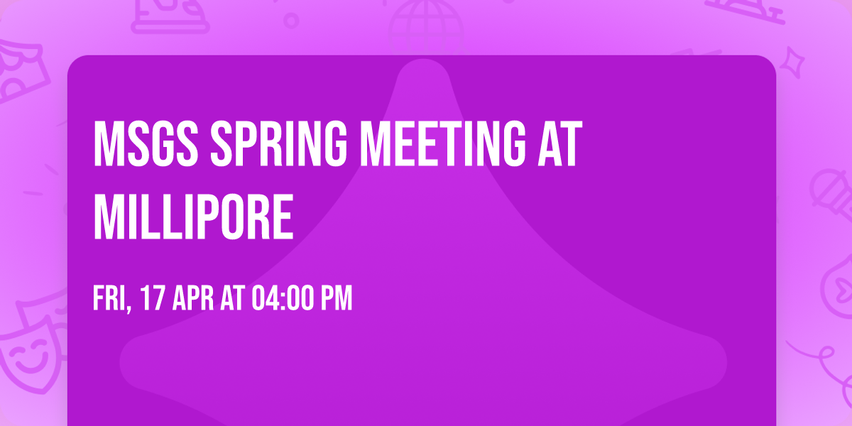 MSGS Spring Meeting at Millipore