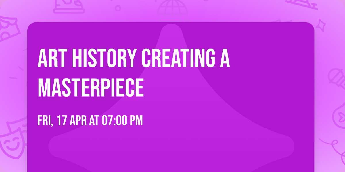 Art History Creating a Masterpiece 