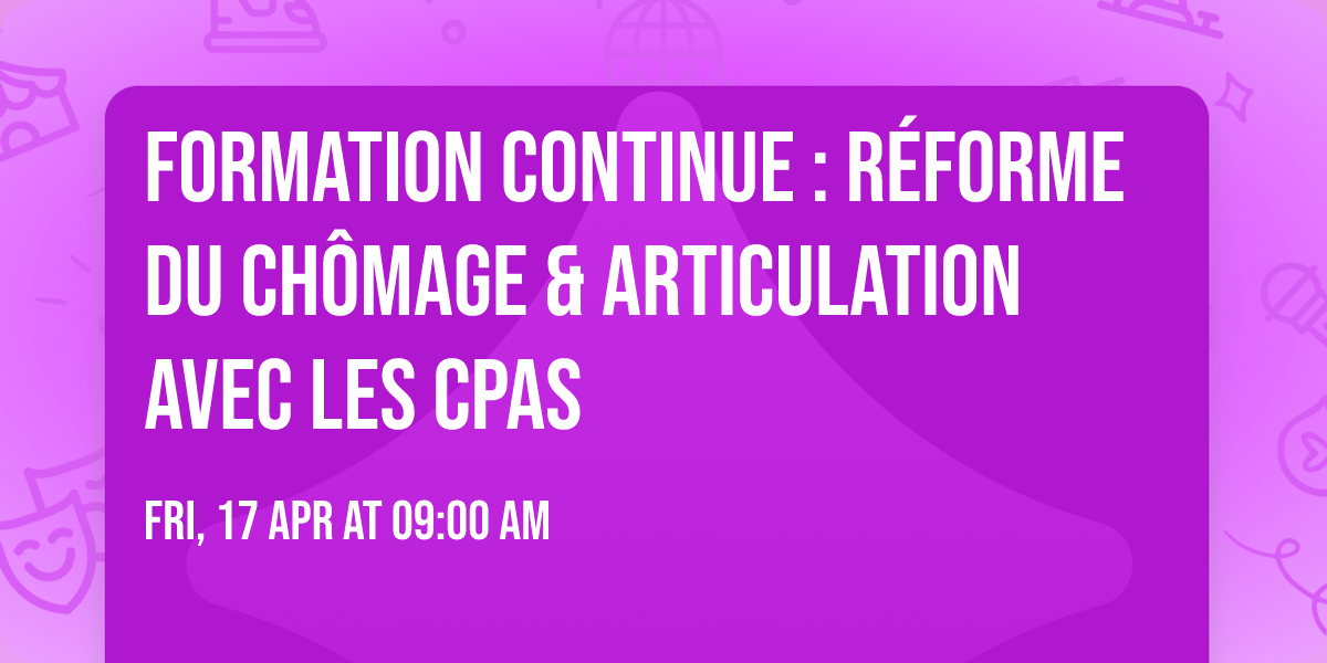 FormatiOn Continue : R\u00e9forme du ch\u00f4mage & articulation avec les CPAS 