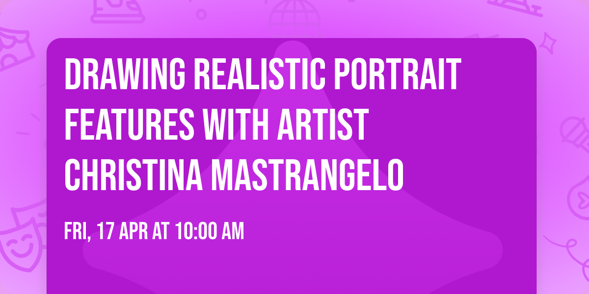 Drawing Realistic Portrait Features with Artist Christina Mastrangelo