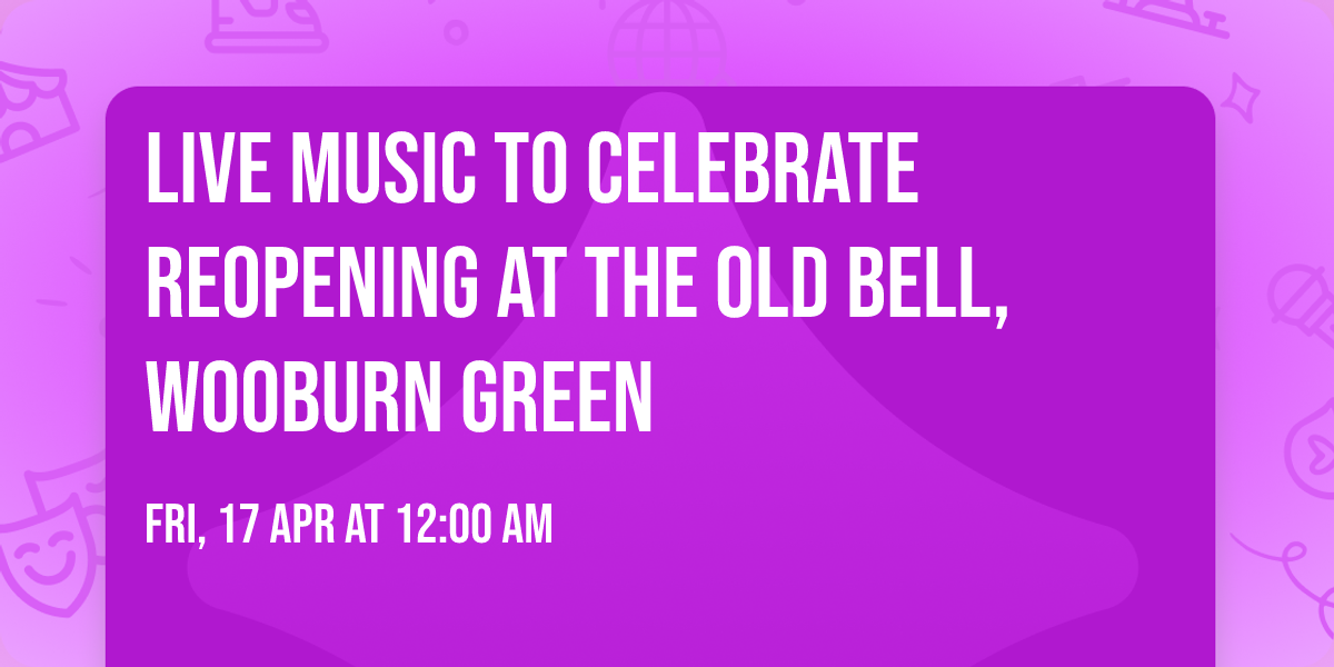 Live Music to celebrate reopening at The Old Bell, Wooburn Green