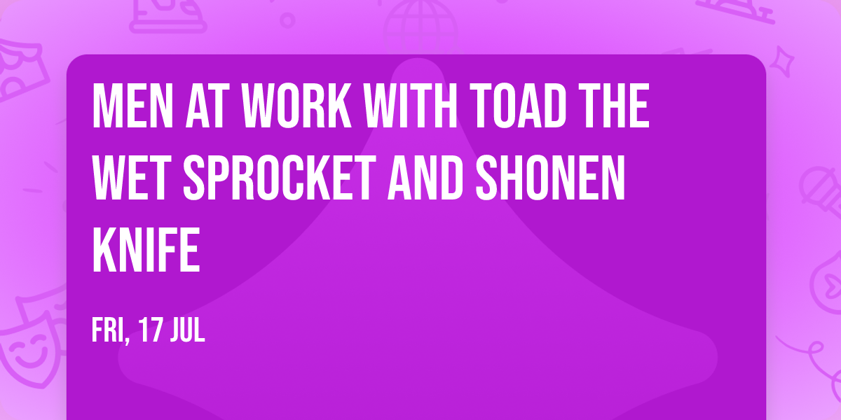 Men At Work with Toad the Wet Sprocket and Shonen Knife