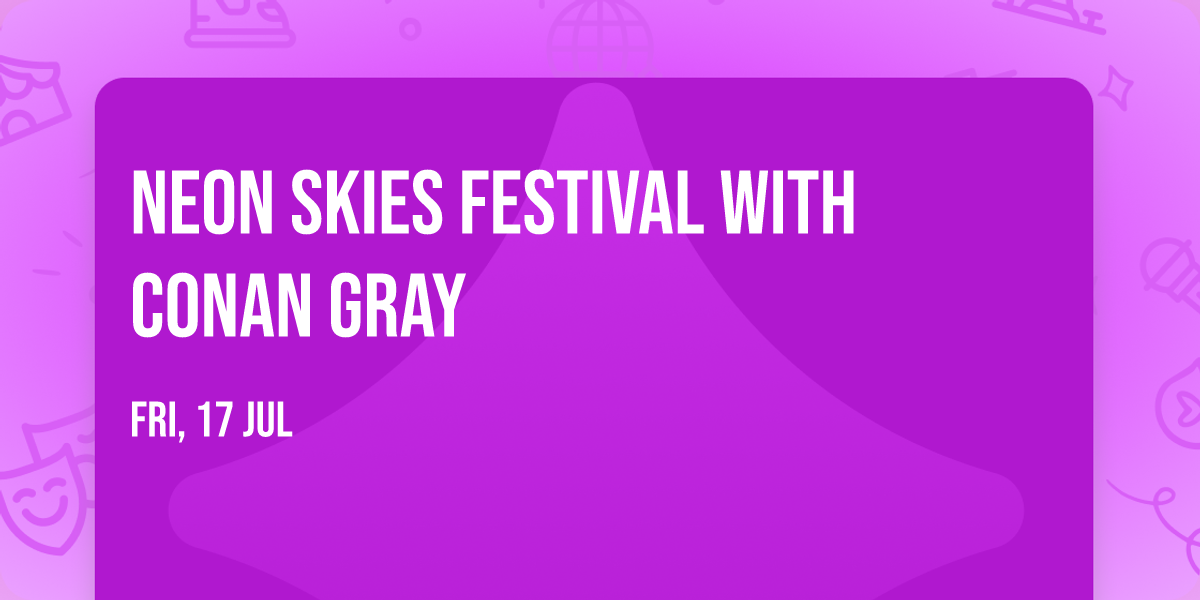 Neon Skies Festival with Conan Gray