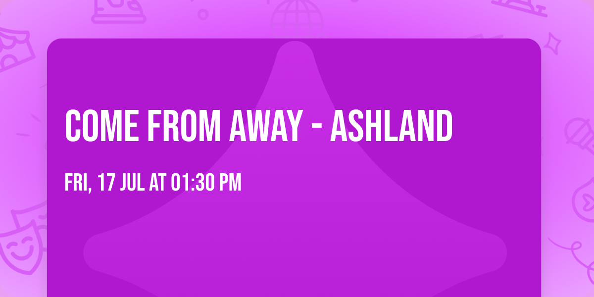 Come From Away - Ashland