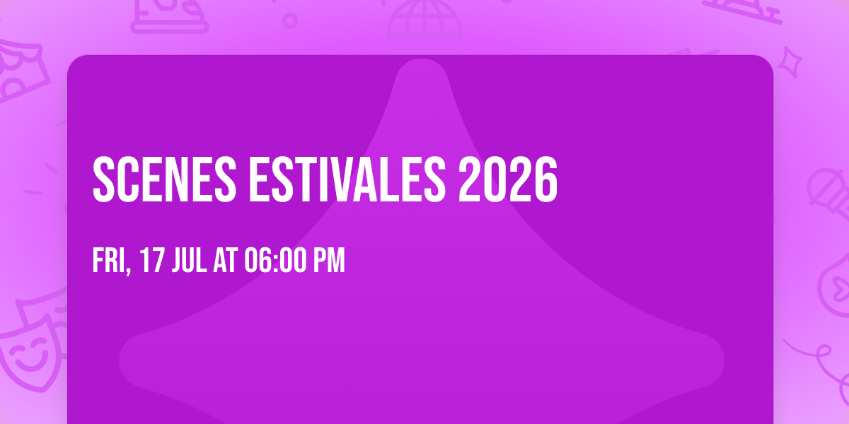 SCENES ESTIVALES 2026