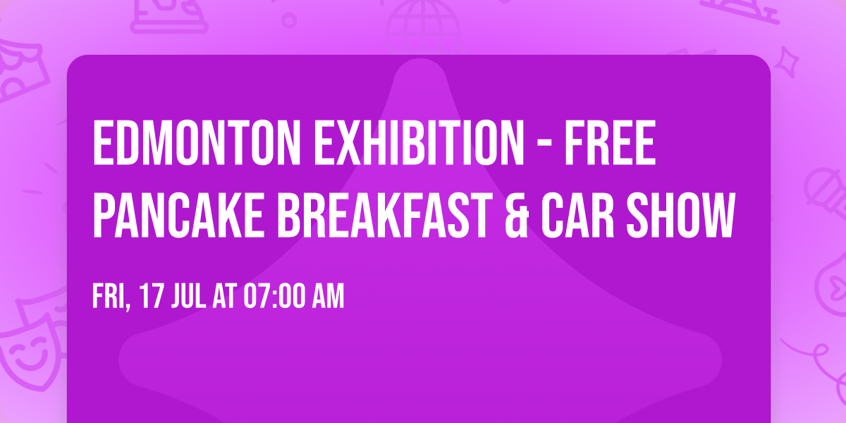 Edmonton Exhibition - Free Pancake Breakfast & Car Show