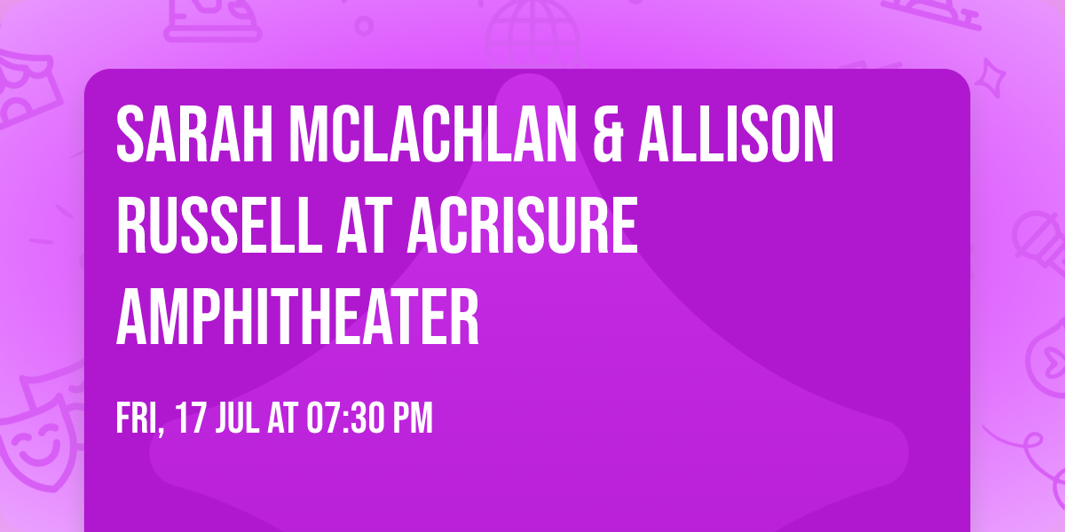 Sarah McLachlan & Allison Russell at Acrisure Amphitheater