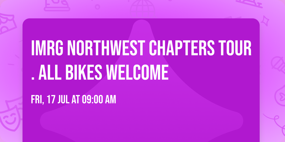 IMRG Northwest Chapters Tour. All Bikes Welcome 